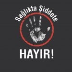 SAĞLIKÇILARA YÖNELİK DARP OLAYINI KINIYORUZ.